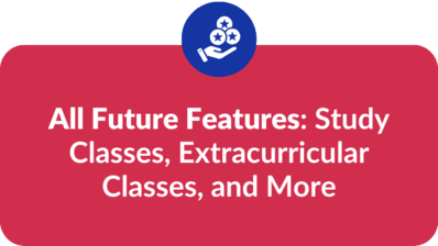 All Future Features: Study Classes, Extracurricular Classes, and More